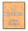 La boticaria de Anton Chjov