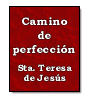Camino de Perfeccin de Santa Teresa de Jess