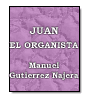 Juan, el organista de Manuel Gutirrez Najera