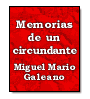 Memorias de un circundante de Miguel Mario Galeano