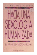 Hacia una sexologia humanizada de Hector F. Segu