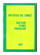 Objetivos - Planes - Produccion de  Institutos del Conicet