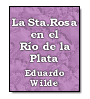 La Santa Rosa en el Ro de la Plata de Eduardo Wilde