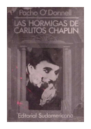 Las hormigas de Carlitos Chaplin de  Pacho O Donnell