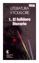 Literatura y folklore - El folklore literario de  Augusto Raul Cortazar - Miguel Palermo