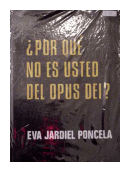 Por que no es usted del Opus Dei? de  Eva Jardiel Poncela