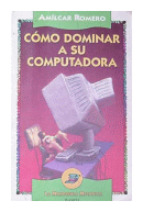Como dominar a su computadora de  Amilcar Romero