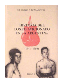 Historia del boxeo aficionado en la argentina - (1941-1950) de  Jorge A. Demarcico