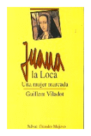 Juana la loca - Una mujer marcada de  Guillem Viladot