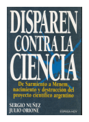 Disparen contra la ciencia de  Sergio Nuez - Julio Orione