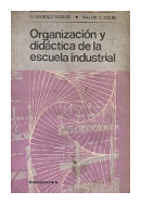 Organizacion y didactica de la escuela industrial de  G. Harold Silvius - Ralph C. Bohn