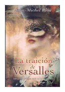 La traicion de Versalles de  Jean - Michel Riou