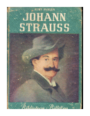 Johann Strauss - El Rey del Vals de  Kurt Pahlen