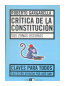 Critica de la Constitucion - sus zonas oscuras de  Roberto Gargarella