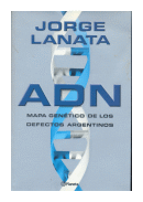 ADN Mapa genetico de los defectos argentinos de  Jorge Lanata