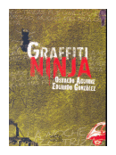 Graffiti Ninja de  Osvaldo Aguirre - Eduardo Gonzlez