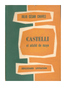 Castelli: el adalid de Mayo de  Julio Cesar Chaves