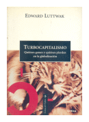 Turbocapitalismo: Quienes ganan y quienes pierden en la globalizacion de  Edward Luttwak