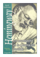 Hemingway: Un aventurero en la generacion perdida de  David Landesman