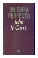 Un espia perfecto (Tapa dura) de  John Le Carre