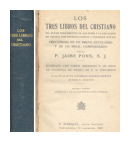 Los tres libros del cristiano de  P. Jaime Pons, S. J.