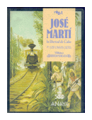 Jose Marti la libertad de Cuba de  M. Luisa Laviana Cuetos
