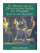 El origen de la desigualdad entre los hombres de  Juan Jacobo Rousseau