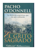 El grito sagrado: La historia argentina que no nos contaron de  Pacho O'Donnell
