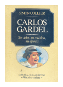 Carlos Gardel: Su vida, su musica, su epoca de  Simon Collier