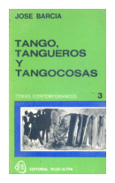Tango, tangueros y tangocosas de  Jose Barcia