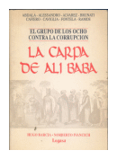 La carpa de Ali Baba (El grupo de los ocho contra la corrupcion) de  Abdala - Alessandro - Alvarez - Brunati - Cafiero - Cabiglia - Fontela - Ramos