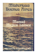 Misteriosa Buenos Aires de  Manuel Mujica Lainez