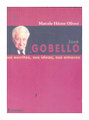 Jose Gobello: sus escritos, sus ideas, sus amores de  Marcelo Hector Oliveri