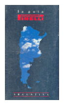 La Guia Pirelli. Argentina 1990. Gua de ruta, pueblos, ciudades y caminos de  Guia Pirelli