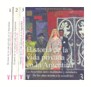 Historia de la vida privada en la Argentina (3 tomos) de  Fernando Devoto y Marta Madero