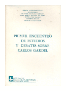 Primer encuentro de estudios y debates sobre Carlos Gardel de  Autores - Varios