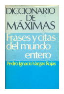 Diccionario de Maximas: Frases y citas del mundo entero de  Pedro Ignacio Vargas Rojas