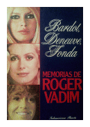 Memorias de Roger Vadim de  Bardot - Deneuve - Fonda