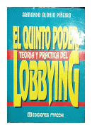 El quinto poder: Teoria y practica del lobbying de  Armando Alonso Pieiro