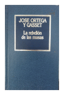 La rebelion de las masas de  José Ortega y Gasset