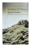 La gruta del Toscano de  Ignacio Padilla