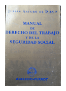 Manual de derecho del trabajo y de la seguridad social de  Julian Arturo de Diego