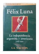 La independencia argentina y americana (1808-1824) de  Flix Luna