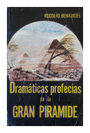 Dramaticas profecias de la gran piramide de  Rodolfo Benavides