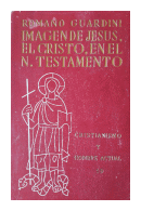 Imagen de Jesus, el Cristo, en el N. Testamento de  Romano Guardini