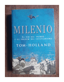 Milenio - El fin del mundo y el origen del cristianismo de  Tom Holland