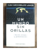 Un mundo sin orillas de  Juan Archibaldo Lanus
