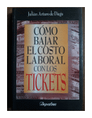 Como bajar el costo laboral con los tickets de  Julian Arturo de Diego