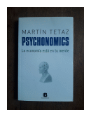 Psychonomics - La economia esta en tu mente de  Martin Tetaz