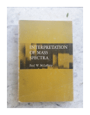 Interpretation of mass spectra de  Fred W. McLafferty